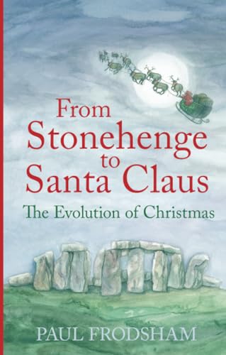 Beispielbild fr From Stonehenge to Santa Claus: The Evolution of Christmas zum Verkauf von WorldofBooks