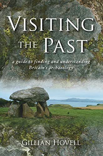 Visiting The Past: A Guide To Finding And Understanding Britain's Archaeology (FINE COPY OF A SCA...