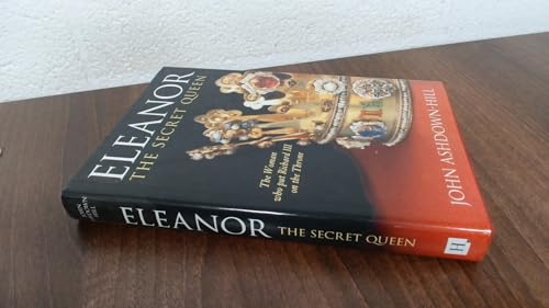 Beispielbild fr Eleanor, the Secret Queen: The Woman Who Put Richard III on the Throne zum Verkauf von WorldofBooks