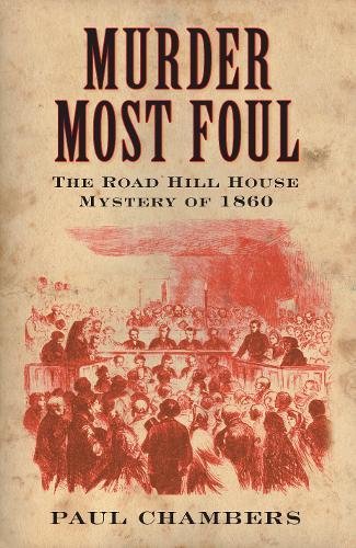 Beispielbild fr Murder Most Foul: The Road Hill House Mystery of 1860 zum Verkauf von WorldofBooks