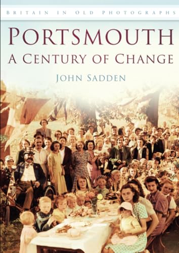 Stock image for Portsmouth A Century of Change: Britain in Old Photographs for sale by WorldofBooks