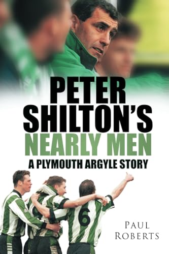 Peter Shiltonâ€™s Nearly Men (9780752448787) by Roberts, Paul