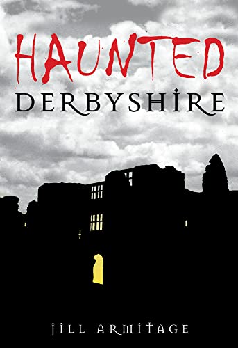 9780752448862: Haunted Derbyshire