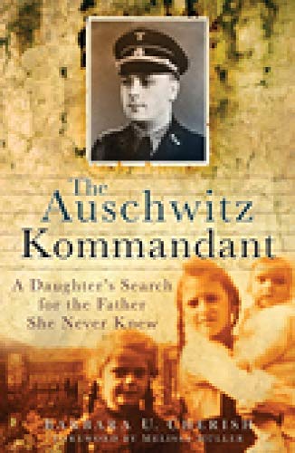 9780752449005: The Auschwitz Kommandant: A Daughter's Search for the Father She Never Knew