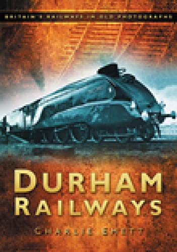 Stock image for Durham Railways (Britain's Railways in Old Photographs) for sale by Books From California