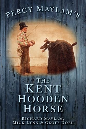 Stock image for Percy Maylam's Kent Hooden Horse and the Traditions of Hoodening and Gavelkind for sale by Revaluation Books