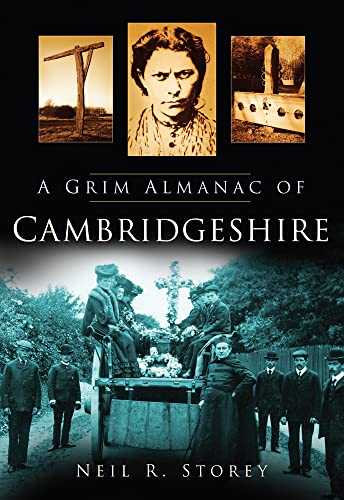 Beispielbild fr A Grim Almanac of Cambridgeshire (Grim Almanacs) zum Verkauf von WorldofBooks
