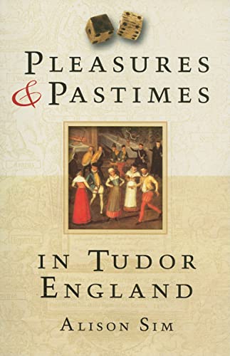 Imagen de archivo de Pleasures & Pastimes in Tudor England a la venta por HPB-Red