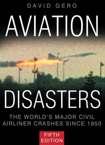 Beispielbild fr Aviation Disasters: The World  s Major Civil Airliner Crashes Since 1950 zum Verkauf von WorldofBooks