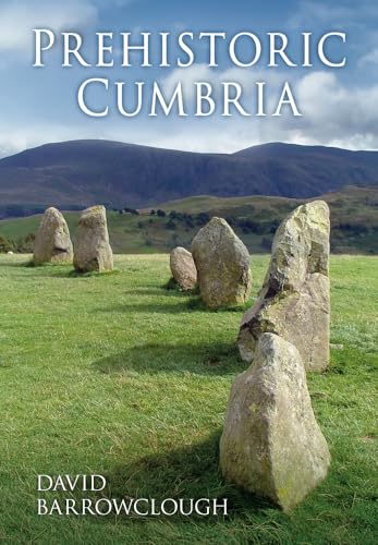 9780752450872: Prehistoric Cumbria