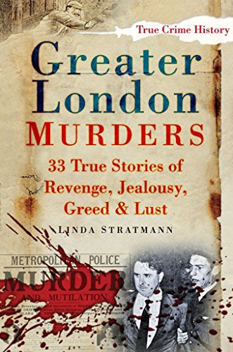 9780752451244: Greater London Murders: 33 True Stories Of Revenge, Jealousy, Greed & Lust