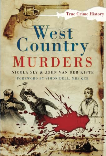 West Country Murders (9780752451251) by Sly, Nicola; Van Der Kiste, John
