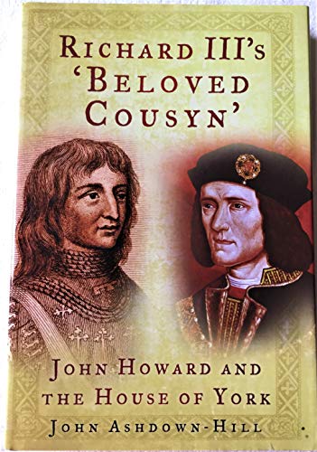 Beispielbild fr Richard III's 'Beloved Cousyn': John Howard and the House of York zum Verkauf von WorldofBooks