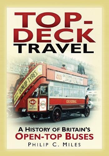 Beispielbild fr Top-Deck Travel: A History of Britain's Open-Top Buses zum Verkauf von WorldofBooks
