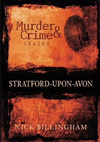 Beispielbild fr Stratford-upon-Avon: Murder & Crime zum Verkauf von GF Books, Inc.