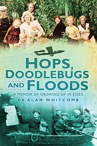 Beispielbild fr Hops, Doodlebugs and Floods: A Memoir of Growing Up in Essex zum Verkauf von WorldofBooks