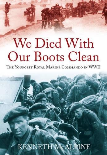 Stock image for We Died With Our Boots Clean: The Youngest Royal Marine Commando in WWII for sale by Lewes Book Centre