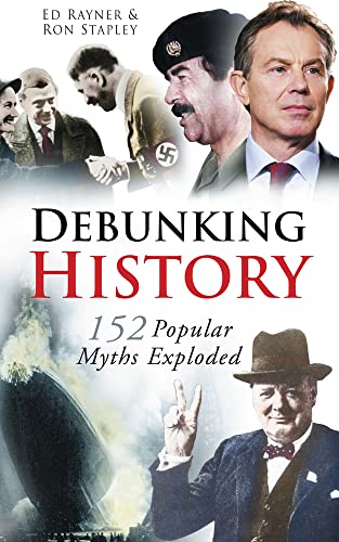 Beispielbild fr Debunking History: 152 Popular Myths Exploded zum Verkauf von SecondSale