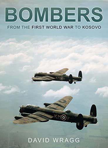 9780752452029: BOMBERS: From the First World War to Kosovo