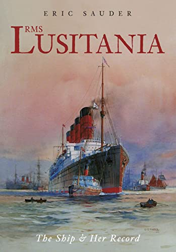 Beispielbild fr RMS Lusitania: The Ship & Her Record zum Verkauf von ThriftBooks-Dallas