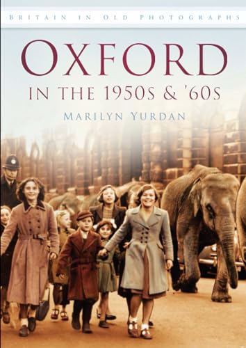 9780752452197: Oxford in the 1950's & 60's: Britain in Old Photographs