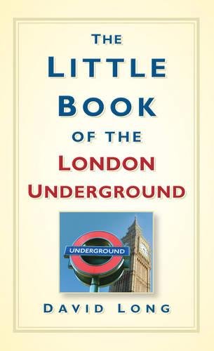 Little Book of the London Underground (9780752452258) by David Long