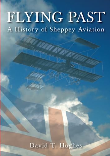 Beispielbild fr Flying Past A History of Sheppey Aviation zum Verkauf von PBShop.store US