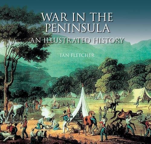9780752452500: War in the Peninsula: An Illustrated History