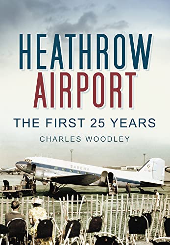 9780752453002: Heathrow Airport: The First 25 Years