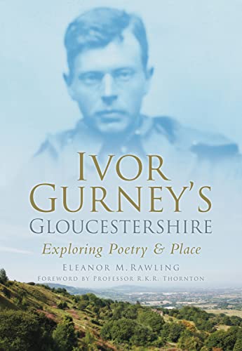 Beispielbild fr Ivor Gurney's Gloucestershire: Exploring Poetry and Place zum Verkauf von WorldofBooks