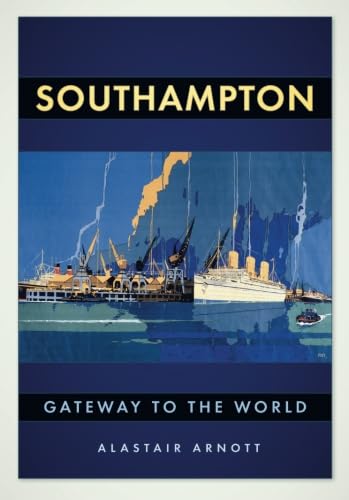 Stock image for Southampton: Gateway to the World for sale by Henffordd Books