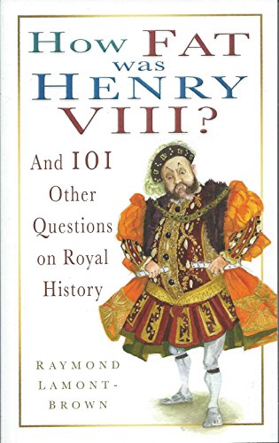 Beispielbild fr How Fat Was Henry VIII?: And 101 Other Questions and Answers on Royal History zum Verkauf von WorldofBooks