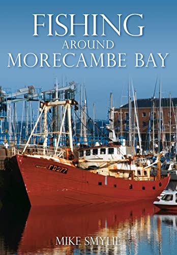 Fishing Around Morecambe Bay (9780752453934) by Smylie, Mike