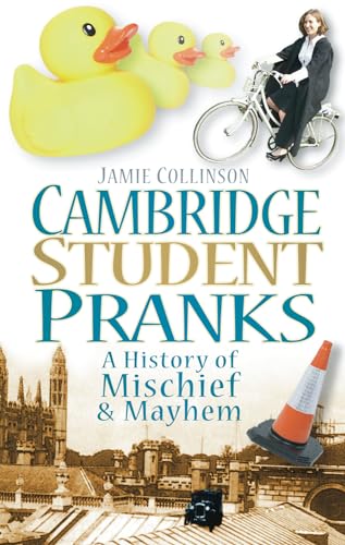 Imagen de archivo de Cambridge Student Pranks: A History of Mischief and Mayhem a la venta por Reuseabook