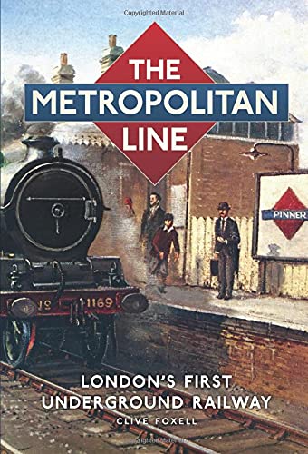 9780752453965: The Metropolitan Line: London's First Underground Railway