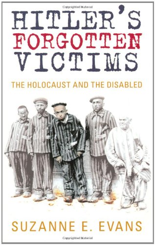 9780752454023: Hitler's Forgotten Victims: The Holocaust and the Disabled
