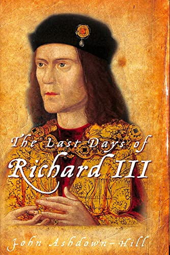 Imagen de archivo de The Last Days of Richard III a la venta por Better World Books