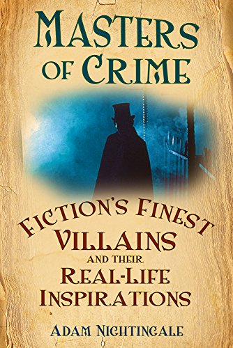 Masters of Crime: Fiction's Finest Villains and Their Real-life Inspirations