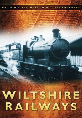 Beispielbild fr Wiltshire Railways: Britain's Railways in Old Photographs zum Verkauf von WorldofBooks