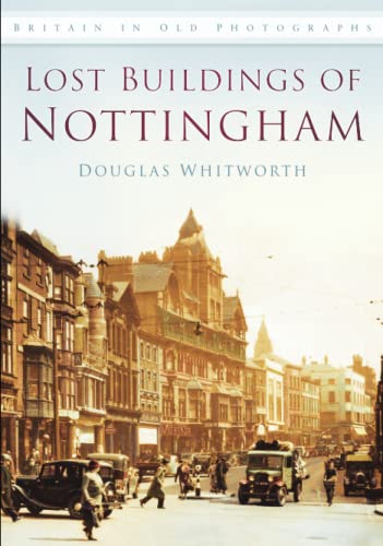 Beispielbild fr The Lost Buildings of Nottingham: Britain in Old Photographs zum Verkauf von WorldofBooks