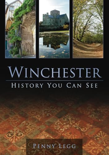 Winchester: History You Can See (9780752455204) by Legg, Penny