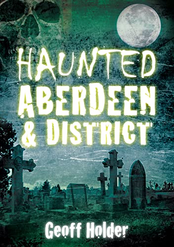 Beispielbild fr Haunted Aberdeen & District zum Verkauf von WorldofBooks