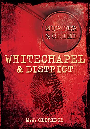 9780752455495: Murder & Crime Whitechapel & District (Murder and Crime)