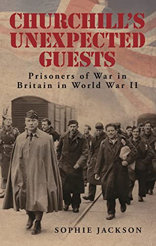 9780752455655: Churchill's Unexpected Guests: Prisoners of War in Britain in World War II