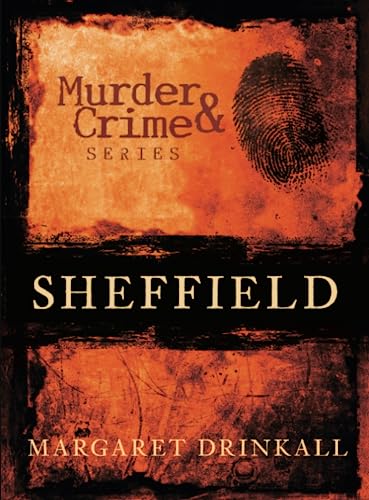 Stock image for Murder and Crime in Sheffield (Murder and Crime) for sale by Brit Books