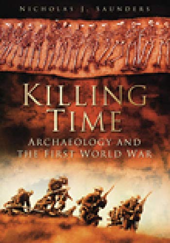 Imagen de archivo de Killing Time: Archaeology And The First World War a la venta por WorldofBooks