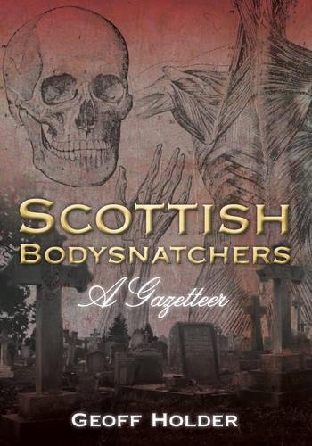 Beispielbild fr Scottish Bodysnatchers: A Gazetteer zum Verkauf von WorldofBooks