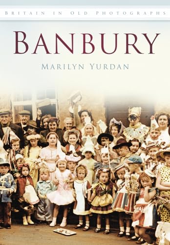 Imagen de archivo de Banbury: Britain in Old Photographs a la venta por WorldofBooks