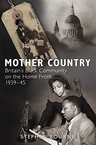Beispielbild fr Mother Country: Britain's Black Community on the Home Front, 1939-45 zum Verkauf von Books From California
