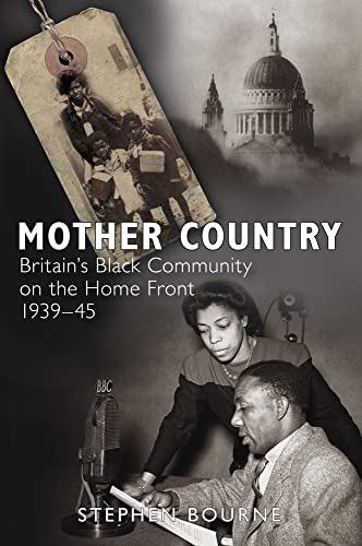 Imagen de archivo de Mother Country: Britain's Black Community on the Home Front, 1939-45 a la venta por Books From California